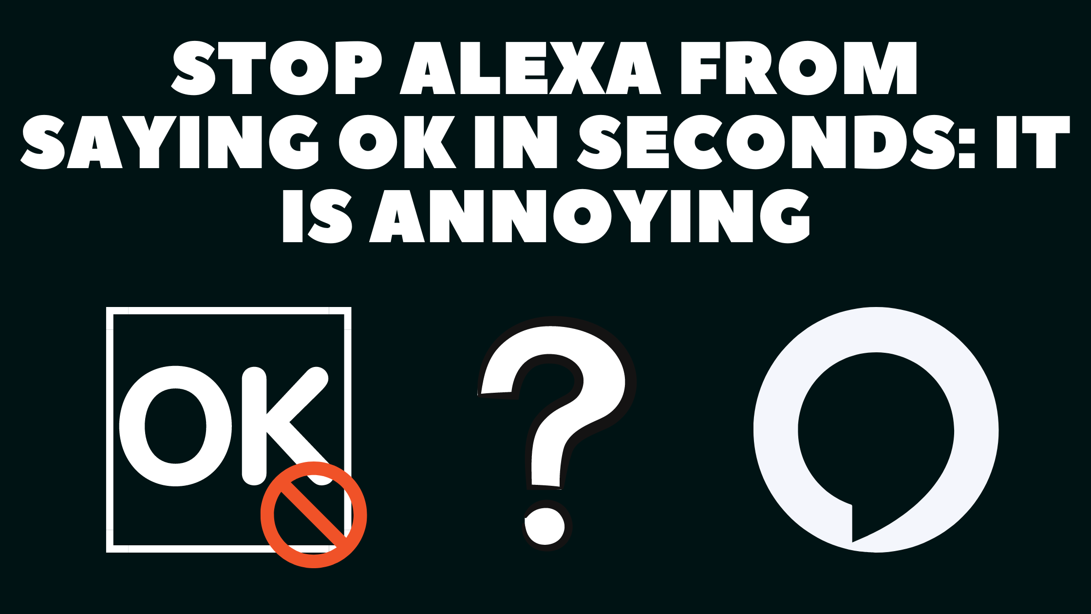 Make Alexa stop saying OK