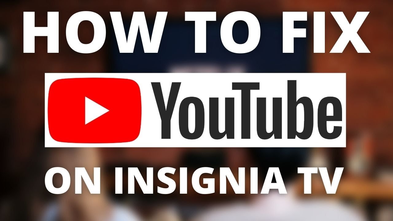 YouTube app is not working on Insignia TV